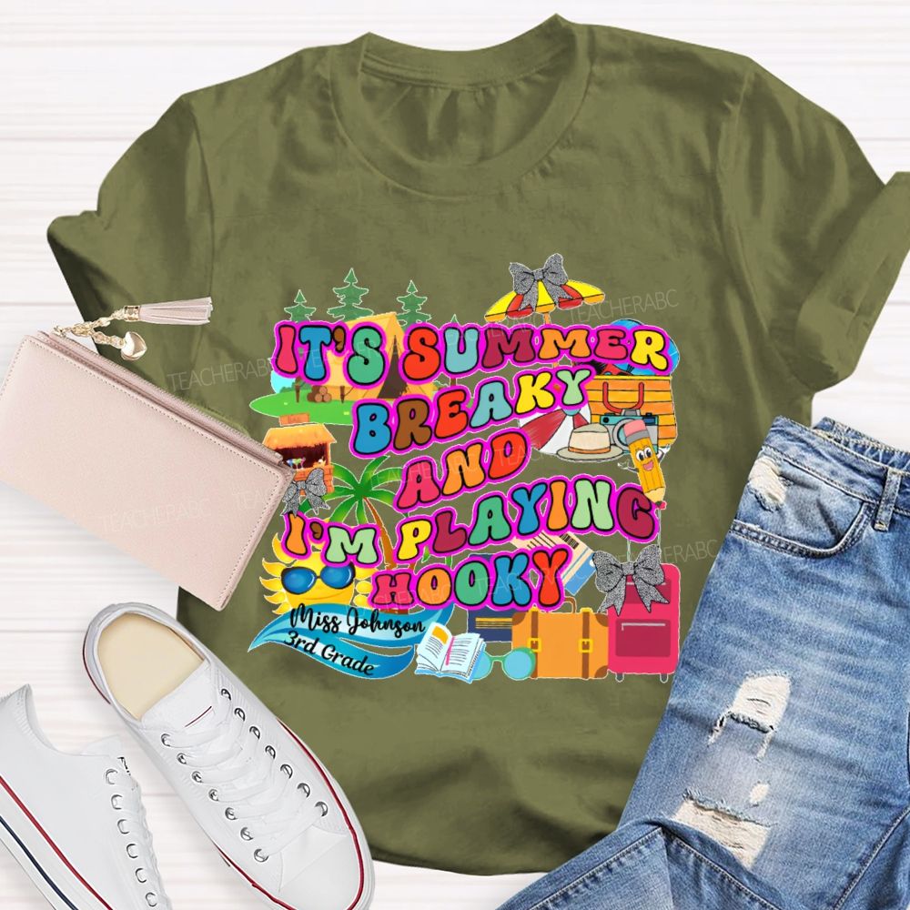 Personalized Name  And  Grade It's Summer Break And I'm Playing Hooky   Teacher T-shirt