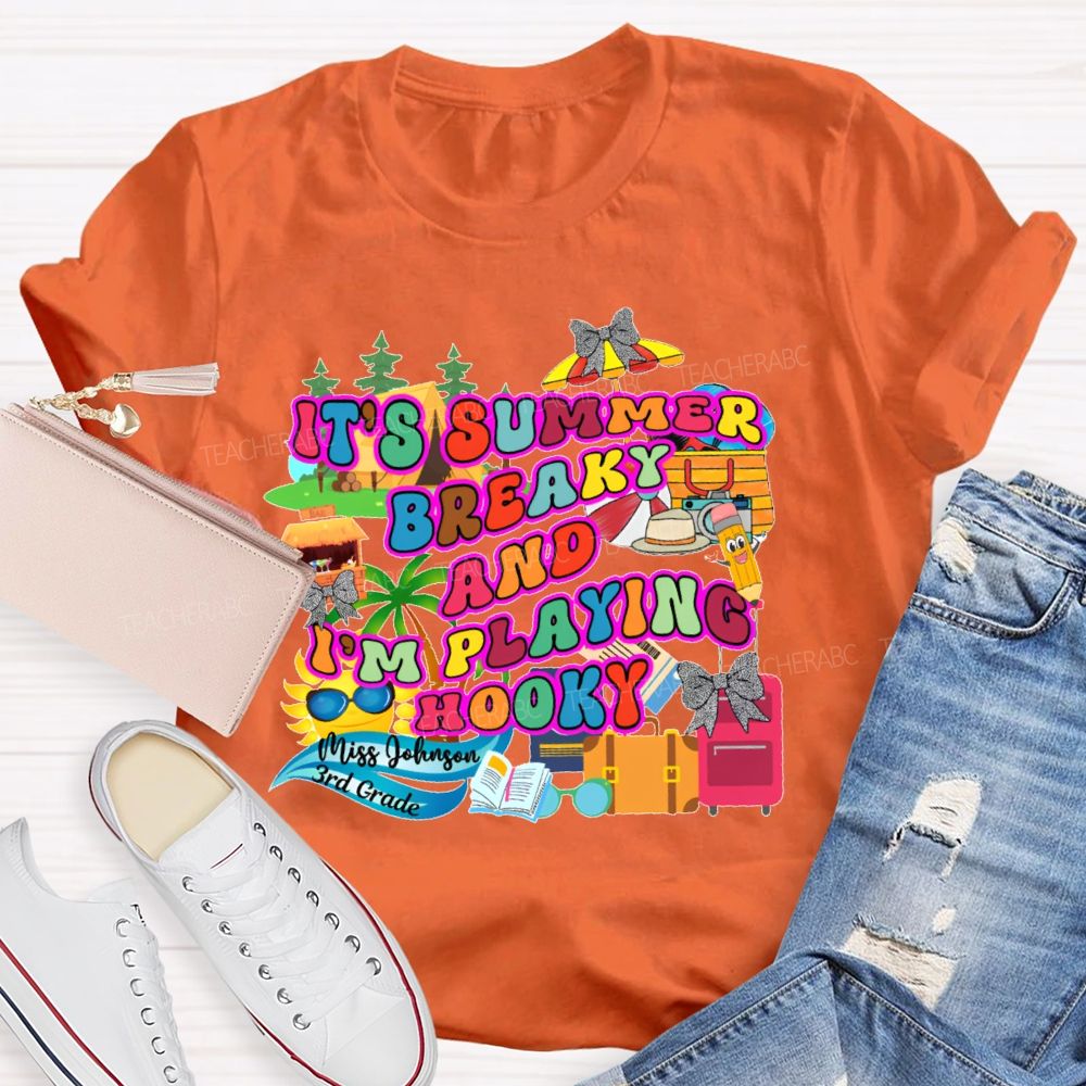 Personalized Name  And  Grade It's Summer Break And I'm Playing Hooky   Teacher T-shirt
