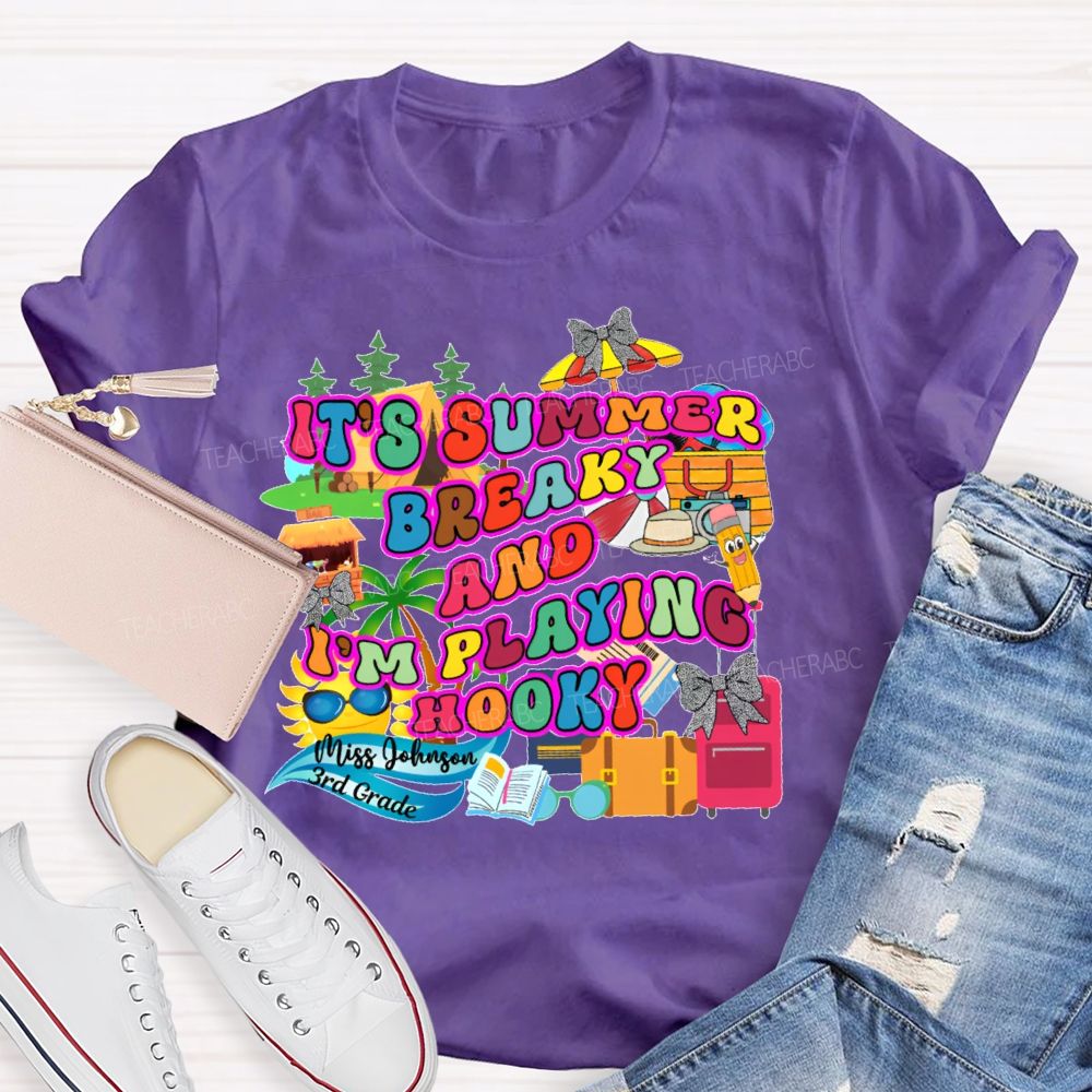 Personalized Name  And  Grade It's Summer Break And I'm Playing Hooky   Teacher T-shirt