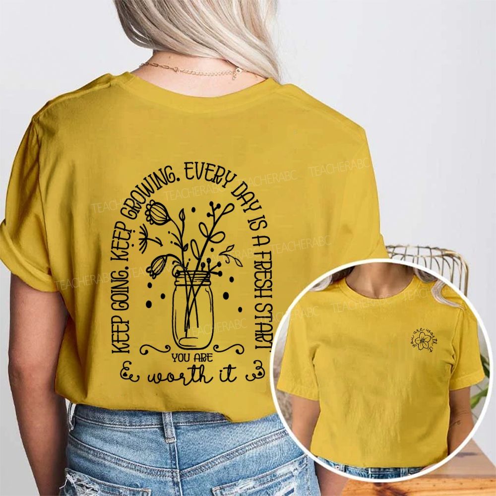 You Are Worth It Every Day Is Fresh Start Double Printed T-shirt