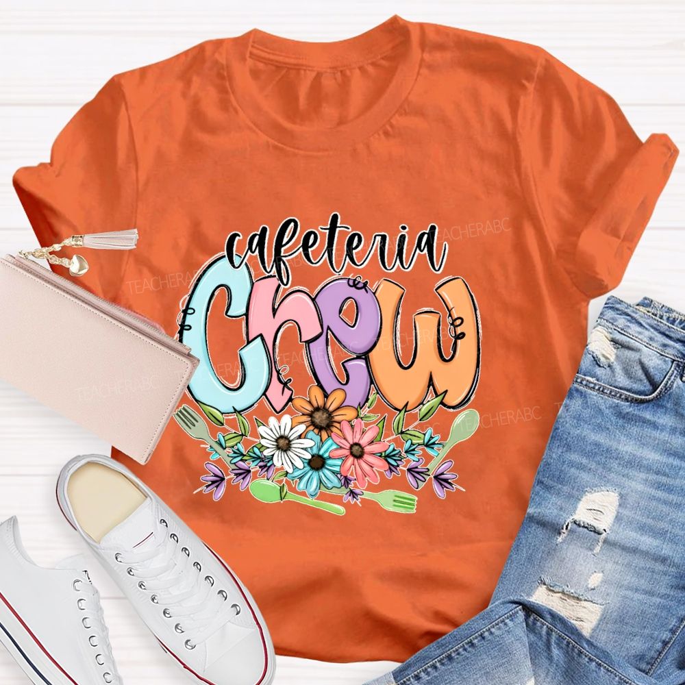 Cafeteria Crew Flowers Letters  Teacher T-shirt