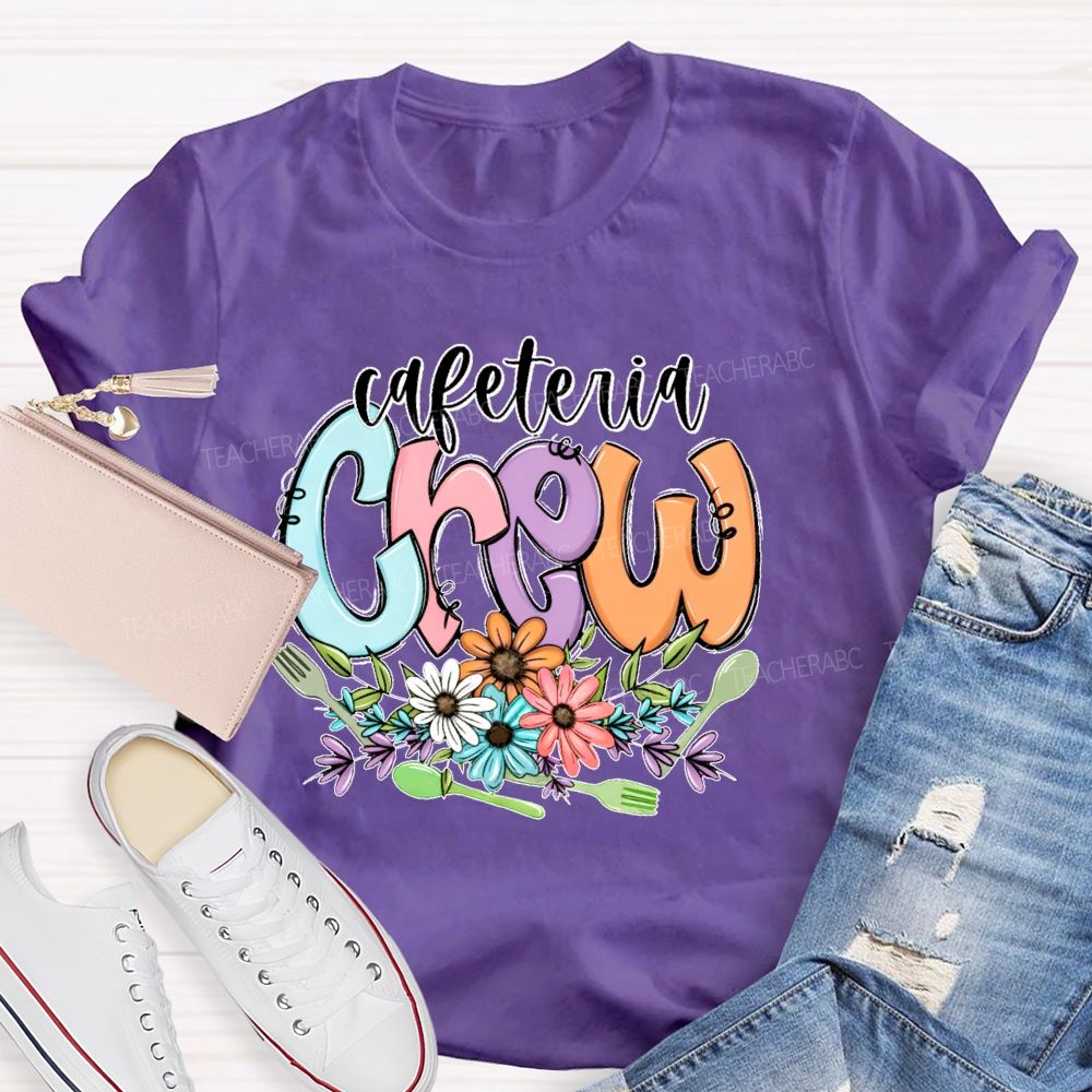 Cafeteria Crew Flowers Letters  Teacher T-shirt
