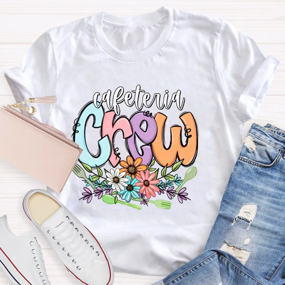 Cafeteria Crew Flowers Letters  Teacher T-shirt