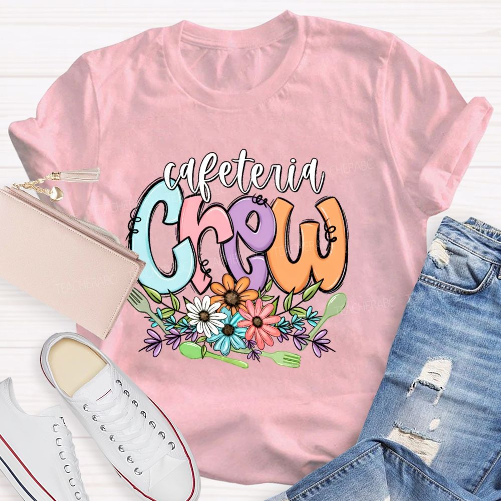 Cafeteria Crew Flowers Letters  Teacher T-shirt