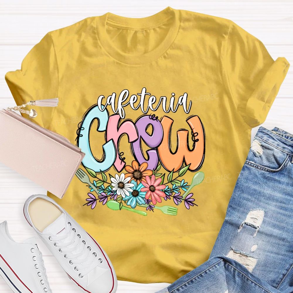 Cafeteria Crew Flowers Letters  Teacher T-shirt
