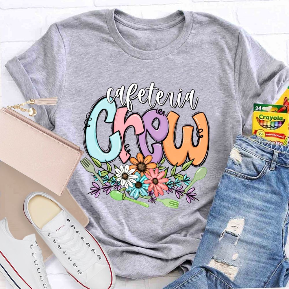 Cafeteria Crew Flowers Letters  Teacher T-shirt