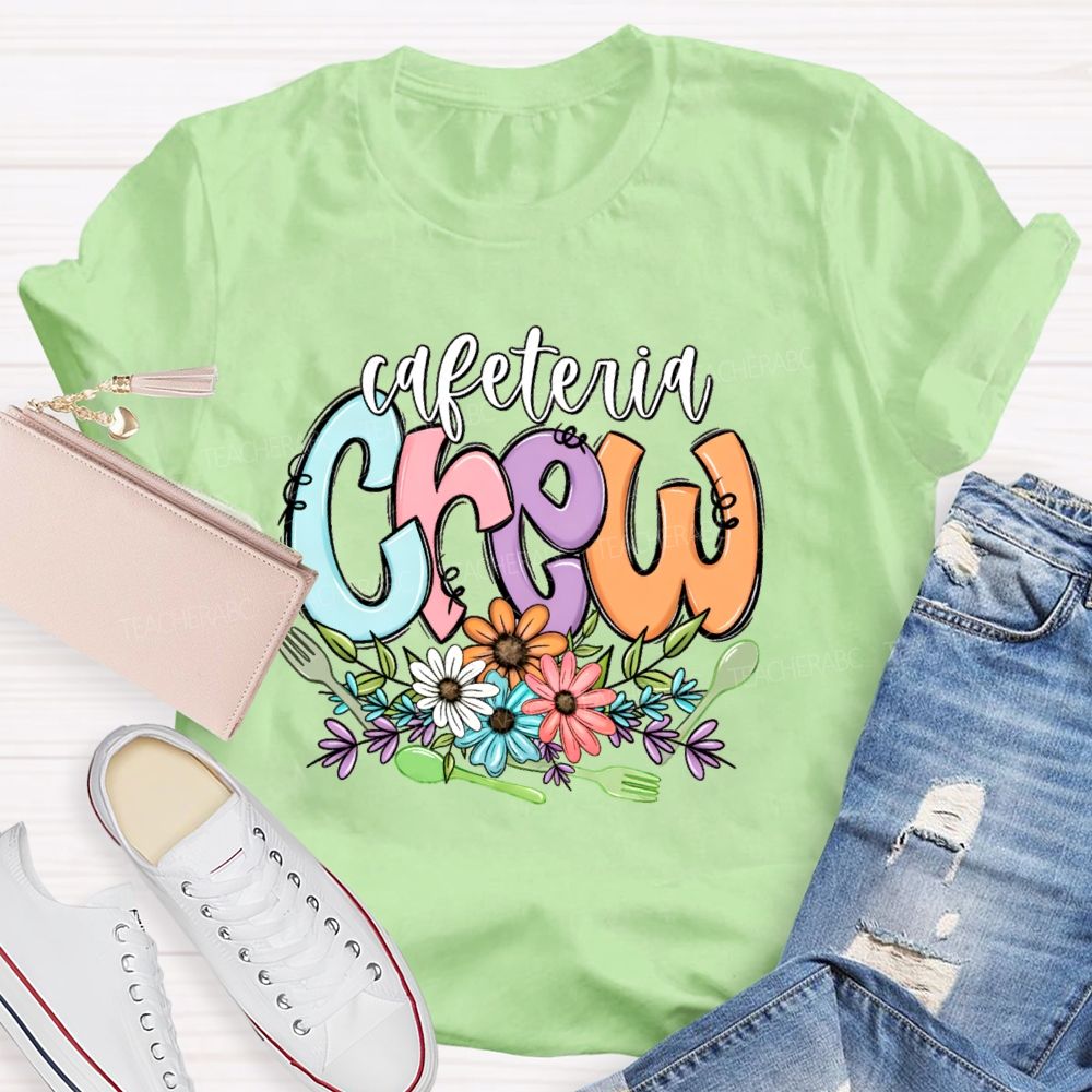 Cafeteria Crew Flowers Letters  Teacher T-shirt