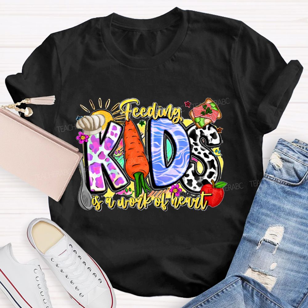 Feeding Kids Is A Work Of Heart  Letters Graphics  Teacher T-shirt