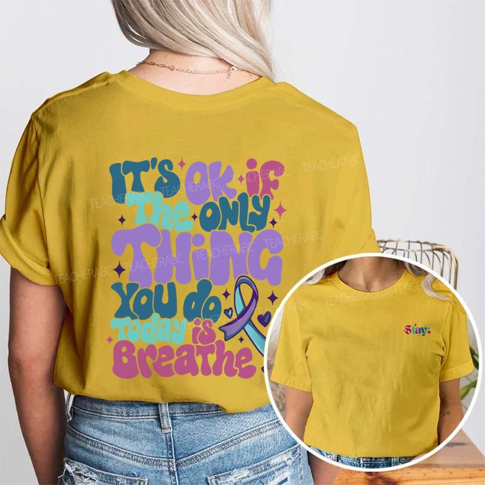 Stay It'S Okay If The Only Thing You Do Today Is Breathe Double Printed T-shirt