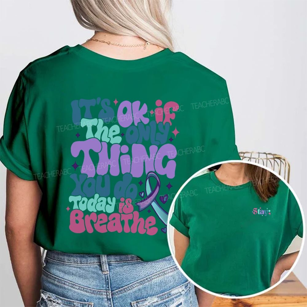 Stay It'S Okay If The Only Thing You Do Today Is Breathe Double Printed T-shirt