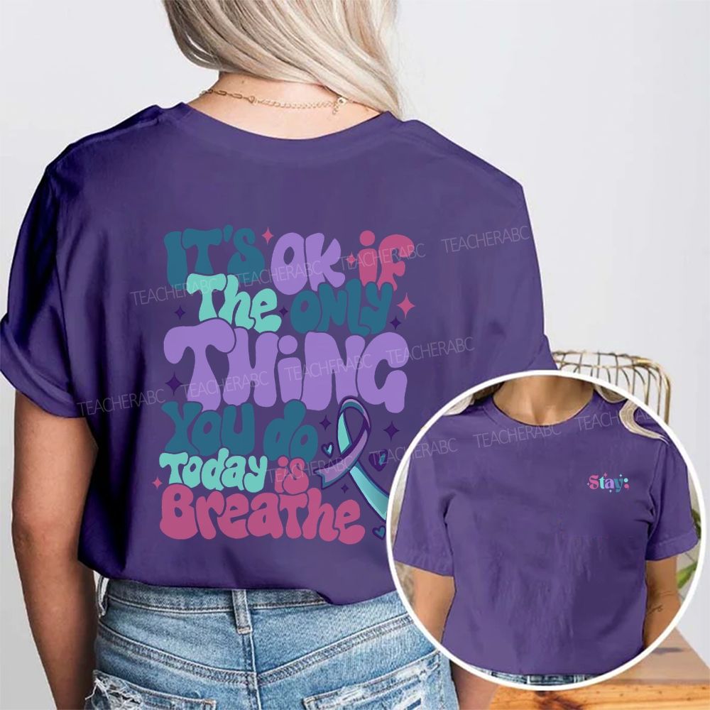 Stay It'S Okay If The Only Thing You Do Today Is Breathe Double Printed T-shirt