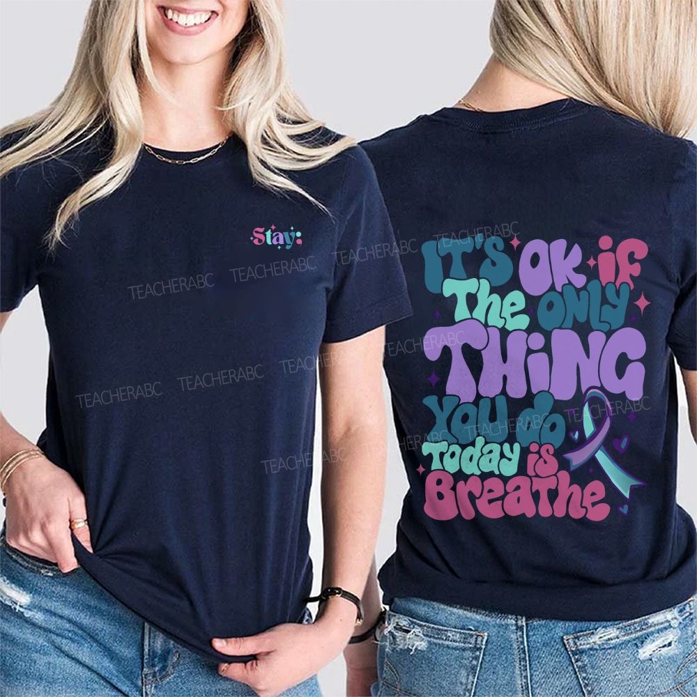 Stay It'S Okay If The Only Thing You Do Today Is Breathe Double Printed T-shirt