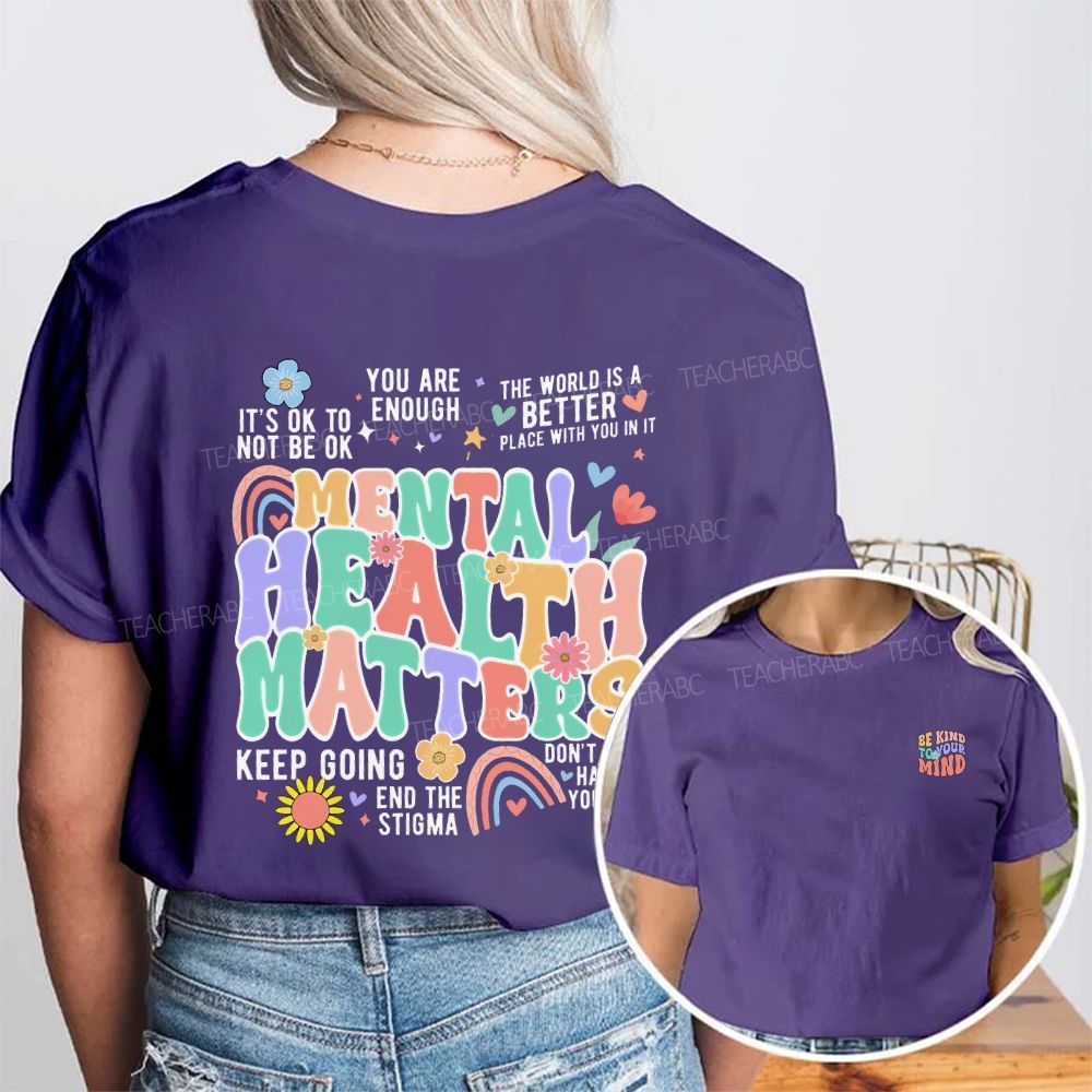 Be Kind To You Kind Mental Health Matters Double Printed T-shirt