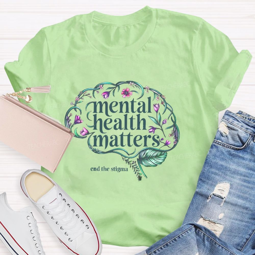 Mental Health Matters End The Stigma  Brain  Teacher T-shirt