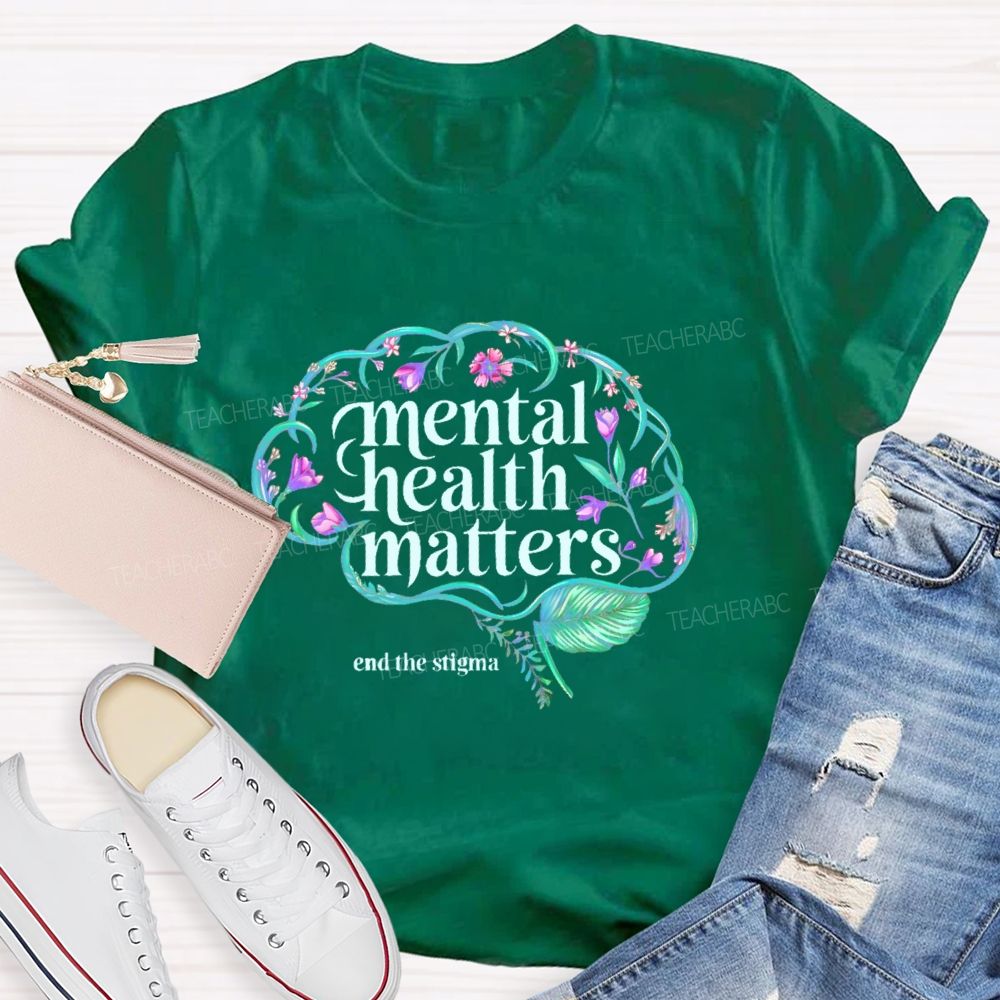 Mental Health Matters End The Stigma  Brain  Teacher T-shirt