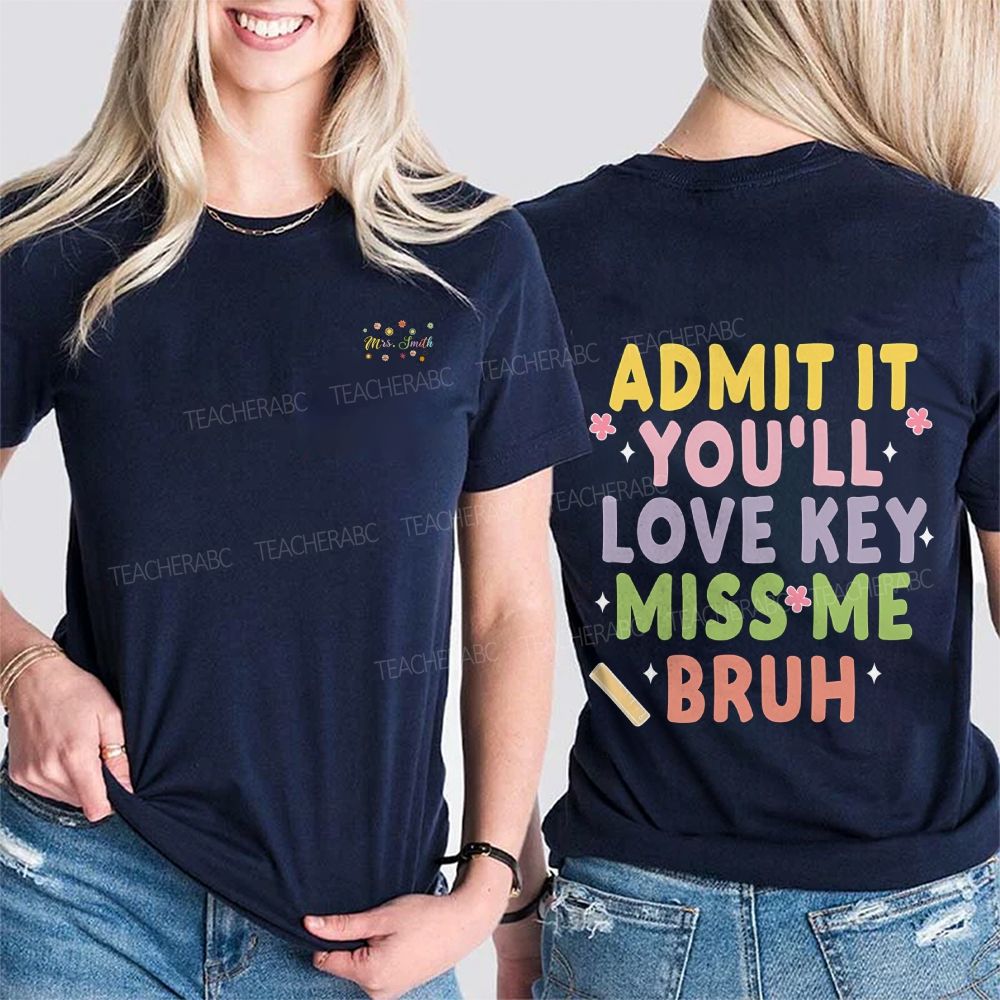 Personalized Name Admit It You'Ll Love Key Miss Me Bruh Double Printed T-shirt