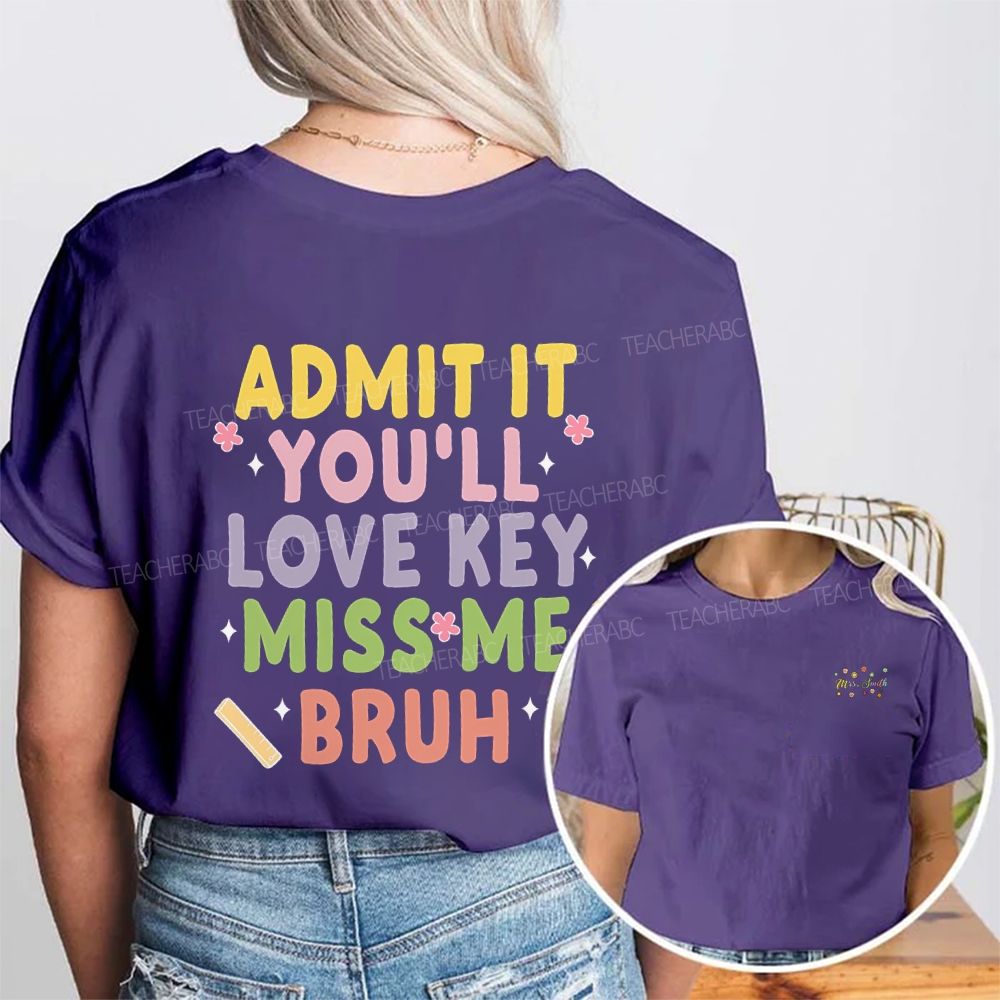 Personalized Name Admit It You'Ll Love Key Miss Me Bruh Double Printed T-shirt