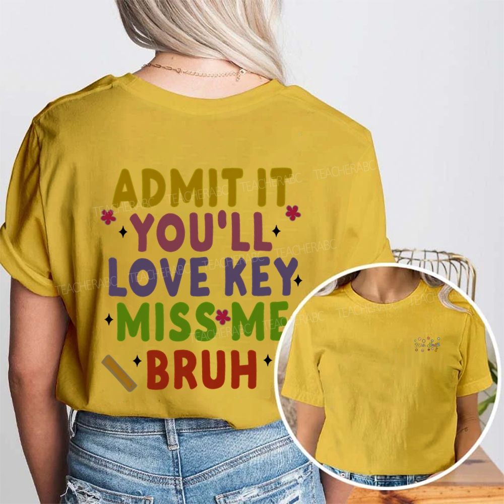 Personalized Name Admit It You'Ll Love Key Miss Me Bruh Double Printed T-shirt