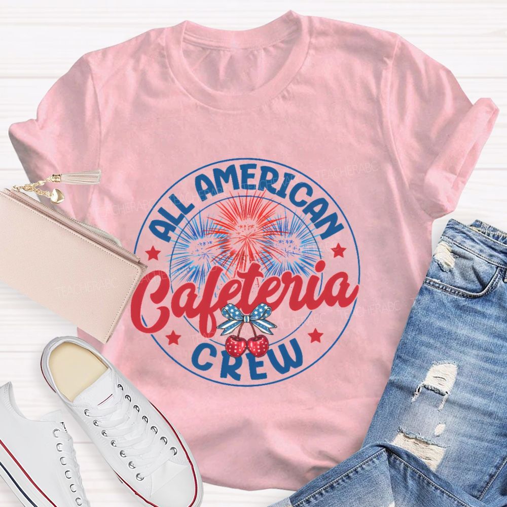 All American Cafeteria Crew  Teacher T-shirt