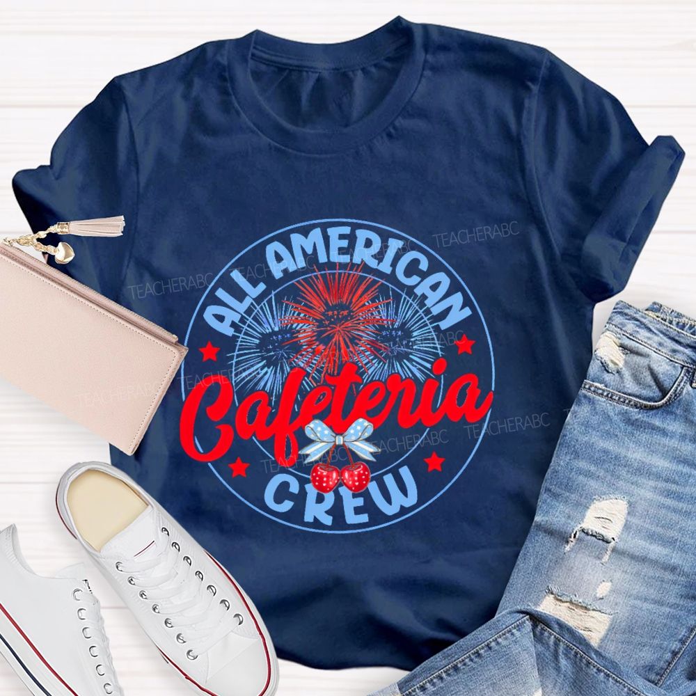 All American Cafeteria Crew  Teacher T-shirt