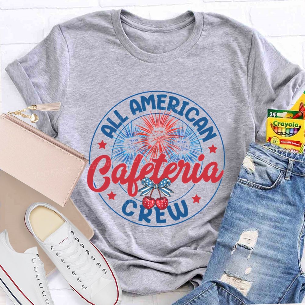 All American Cafeteria Crew  Teacher T-shirt