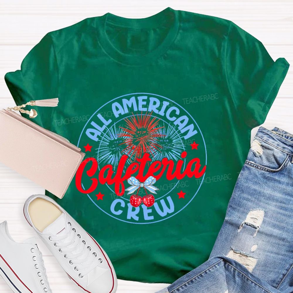 All American Cafeteria Crew  Teacher T-shirt