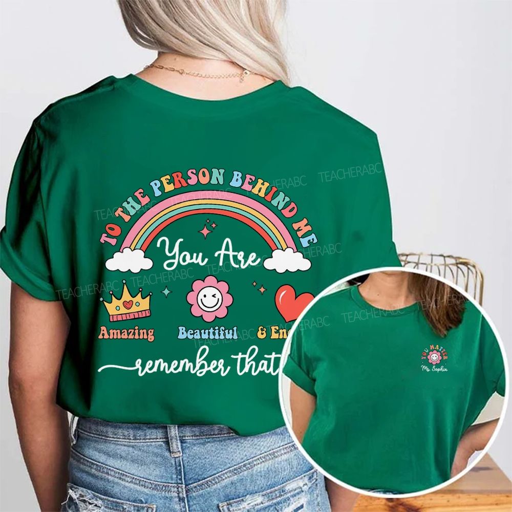 Personalized Name To The Person Behind Me You Are Amazing Beautiful Double Printed T-shirt