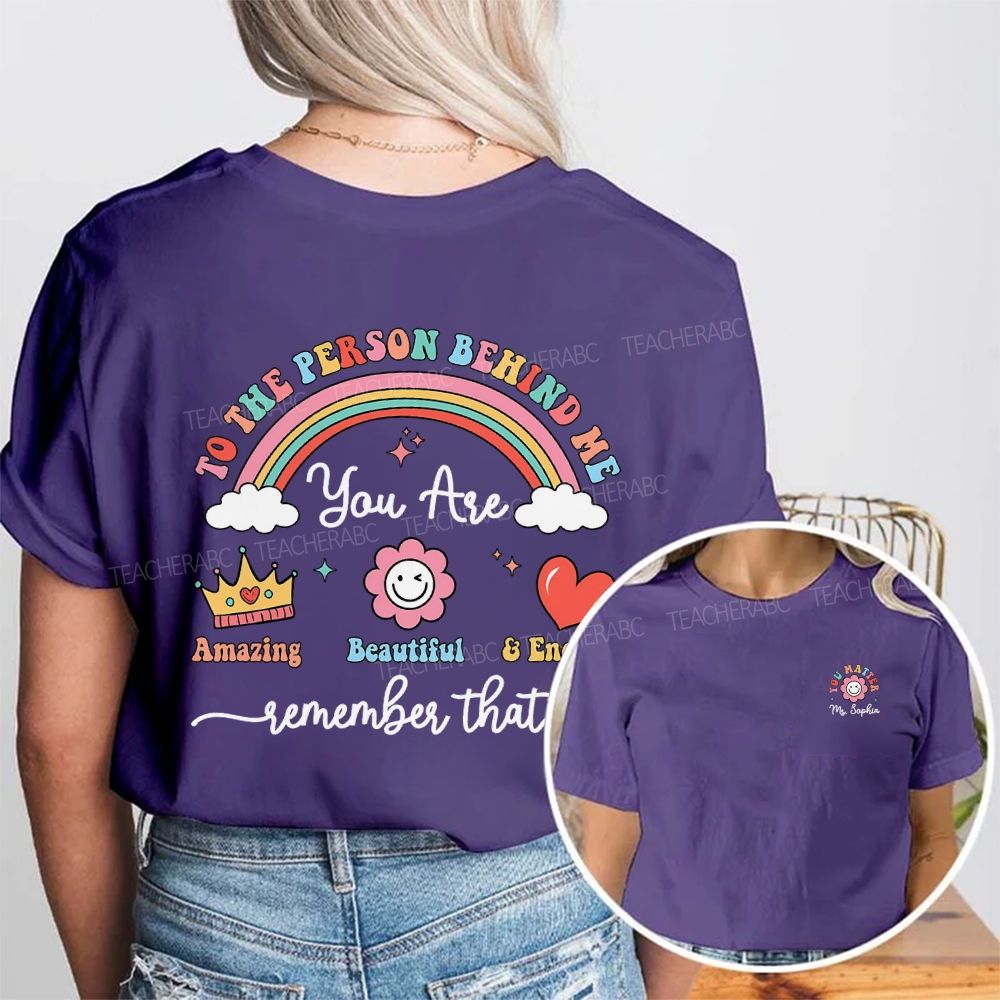 Personalized Name To The Person Behind Me You Are Amazing Beautiful Double Printed T-shirt