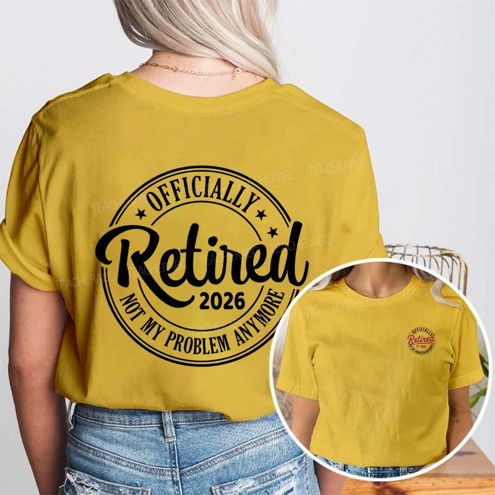 Officially Retired 2026 Not My Problem Anymore Double Printed T-shirt