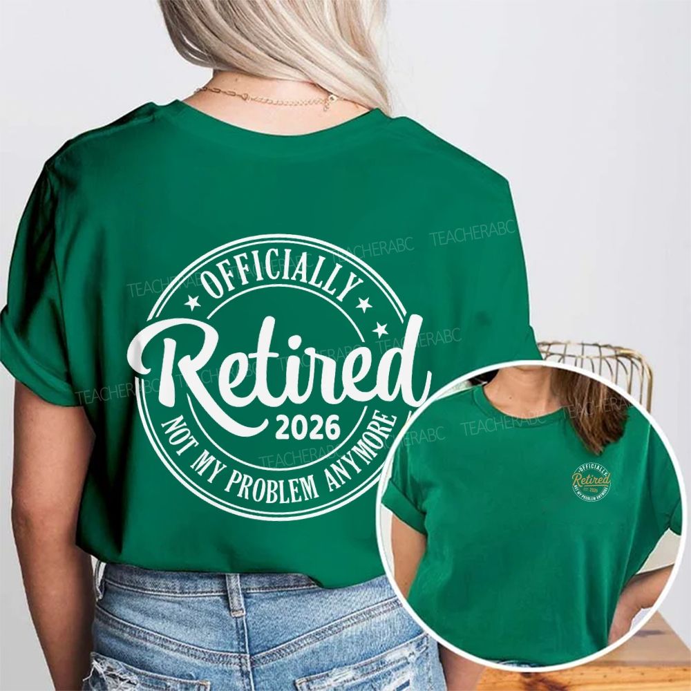 Officially Retired 2026 Not My Problem Anymore Double Printed T-shirt