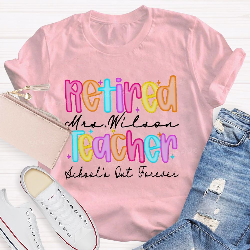 Personalized Name Retired Teacher School's Out Forever Teacher T-Shirt