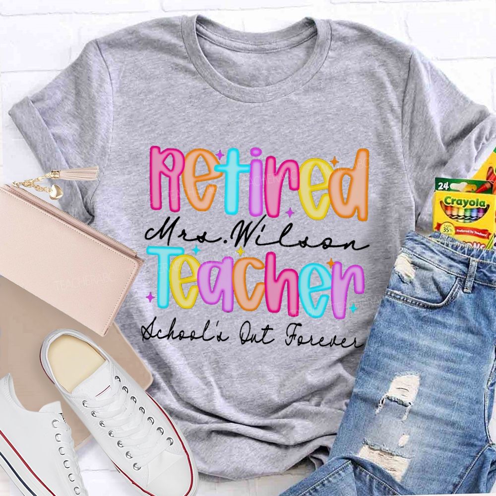 Personalized Name Retired Teacher School's Out Forever Teacher T-Shirt