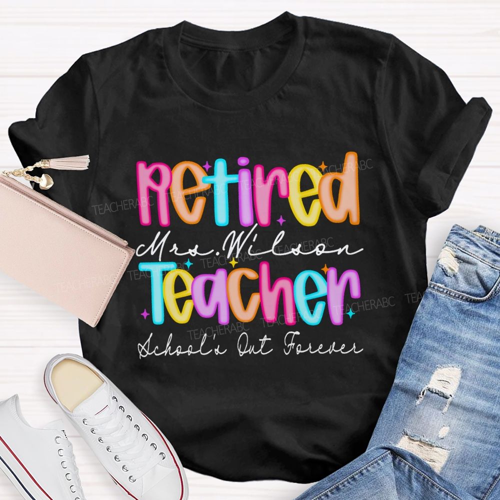 Personalized Name Retired Teacher School's Out Forever Teacher T-Shirt