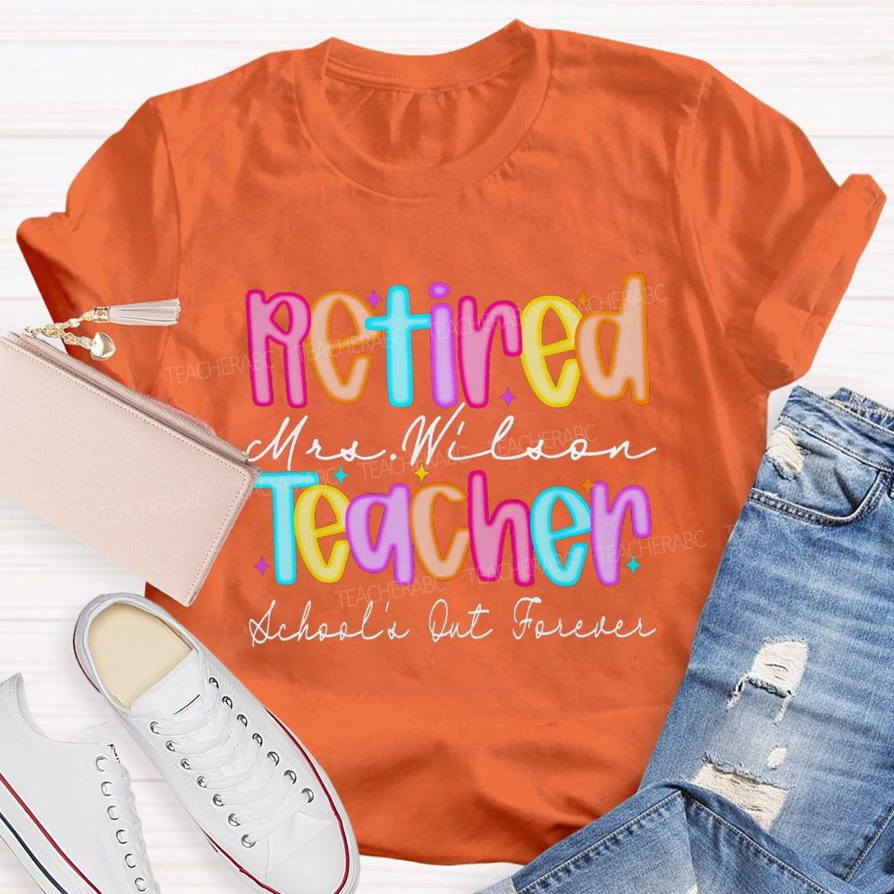 Personalized Name Retired Teacher School's Out Forever Teacher T-Shirt