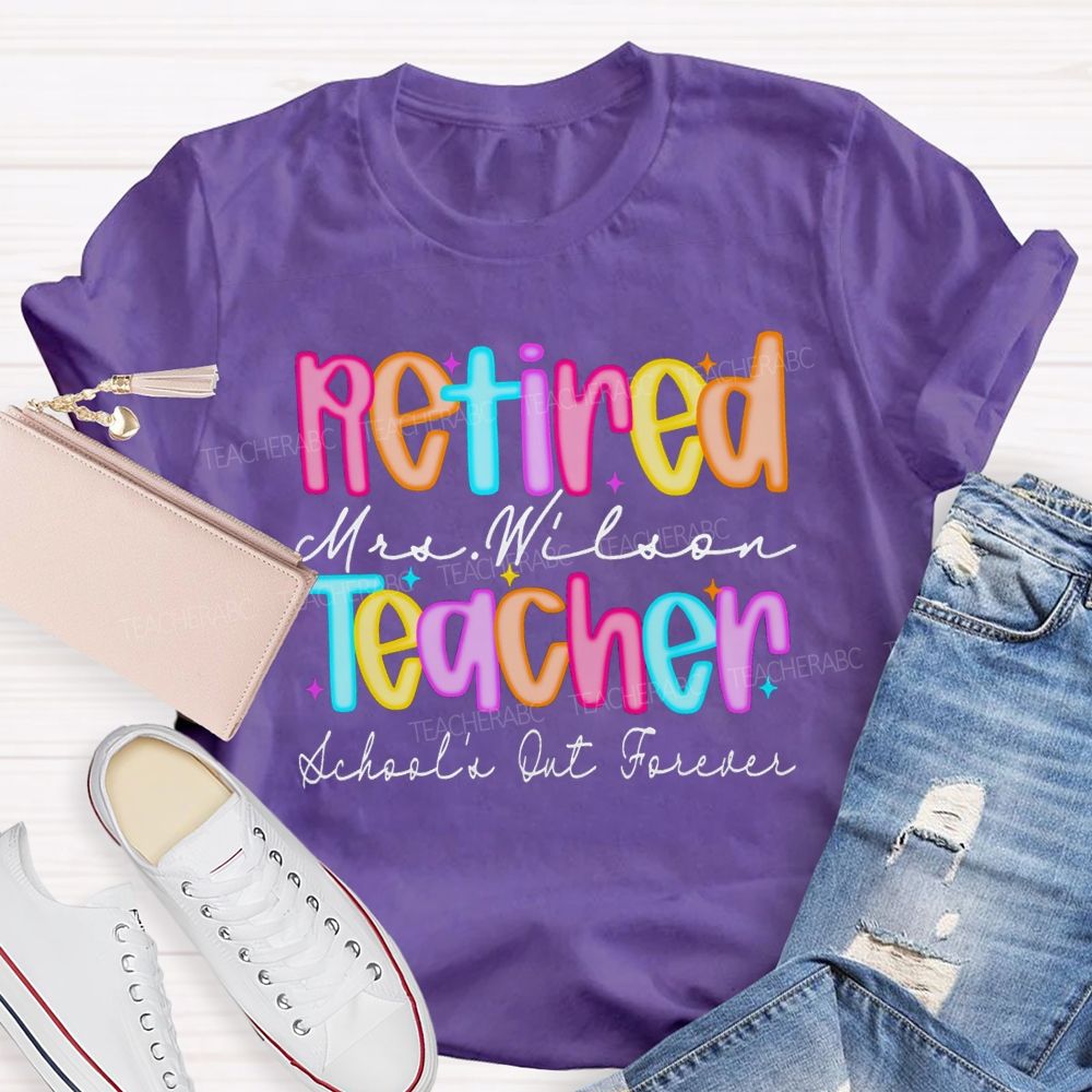 Personalized Name Retired Teacher School's Out Forever Teacher T-Shirt