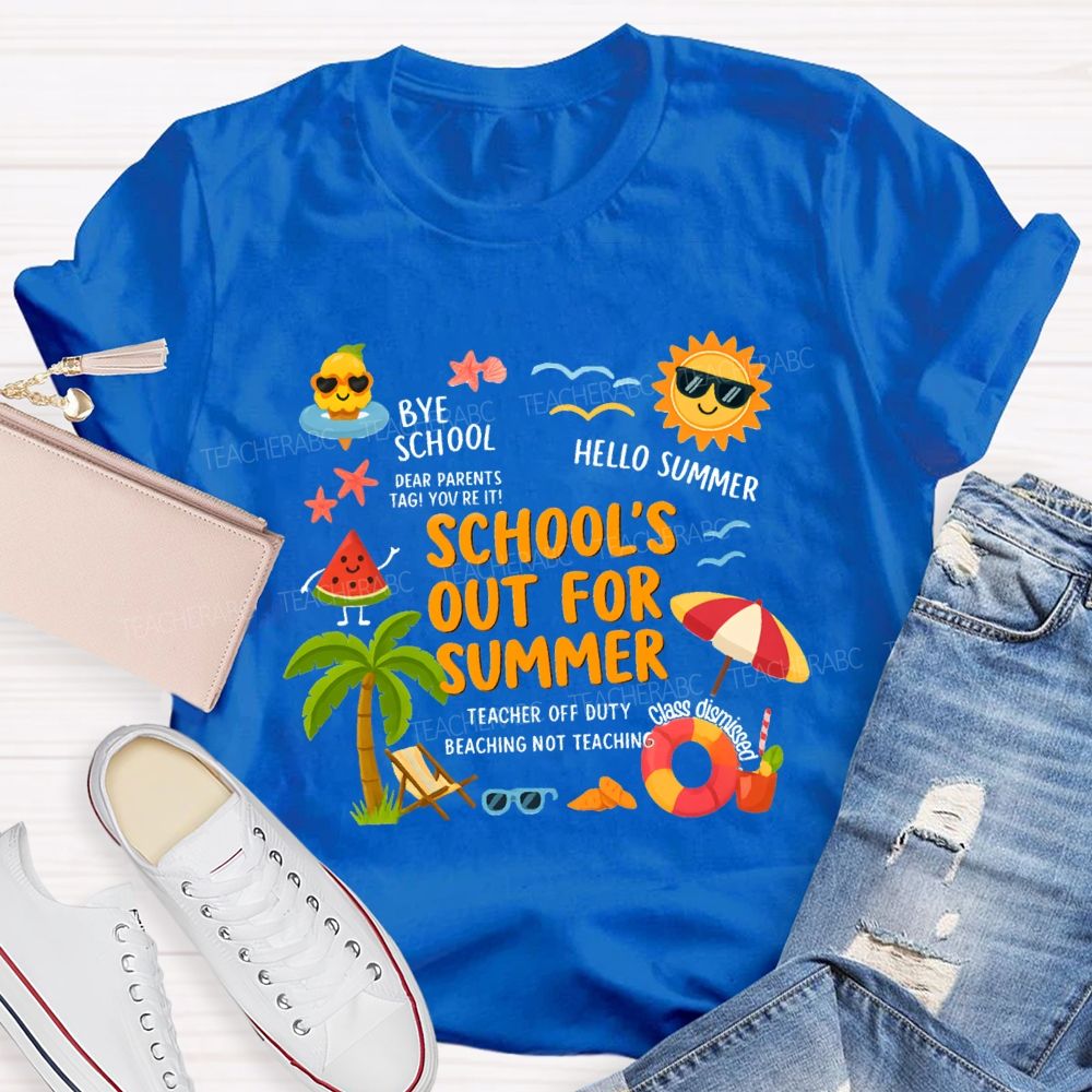 School'S Out For Summer Bye School Hello Summer Teacher T-Shirt
