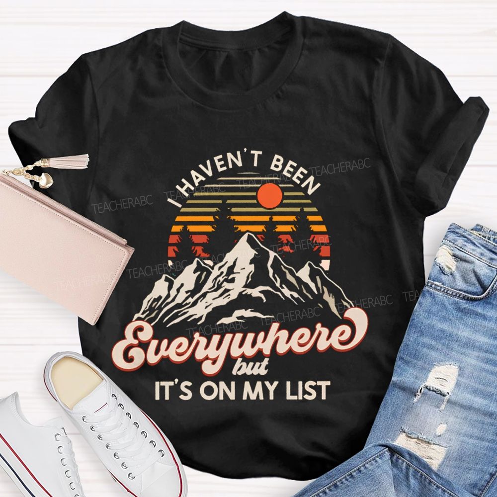 I Haven't Been Everywhere But It'S On My List Retired Teacher T-Shirt