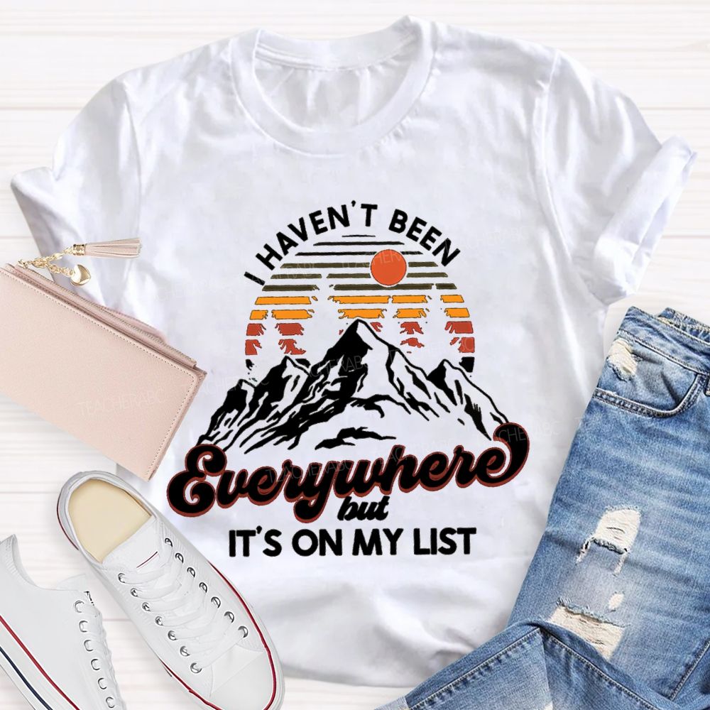 I Haven't Been Everywhere But It'S On My List Retired Teacher T-Shirt