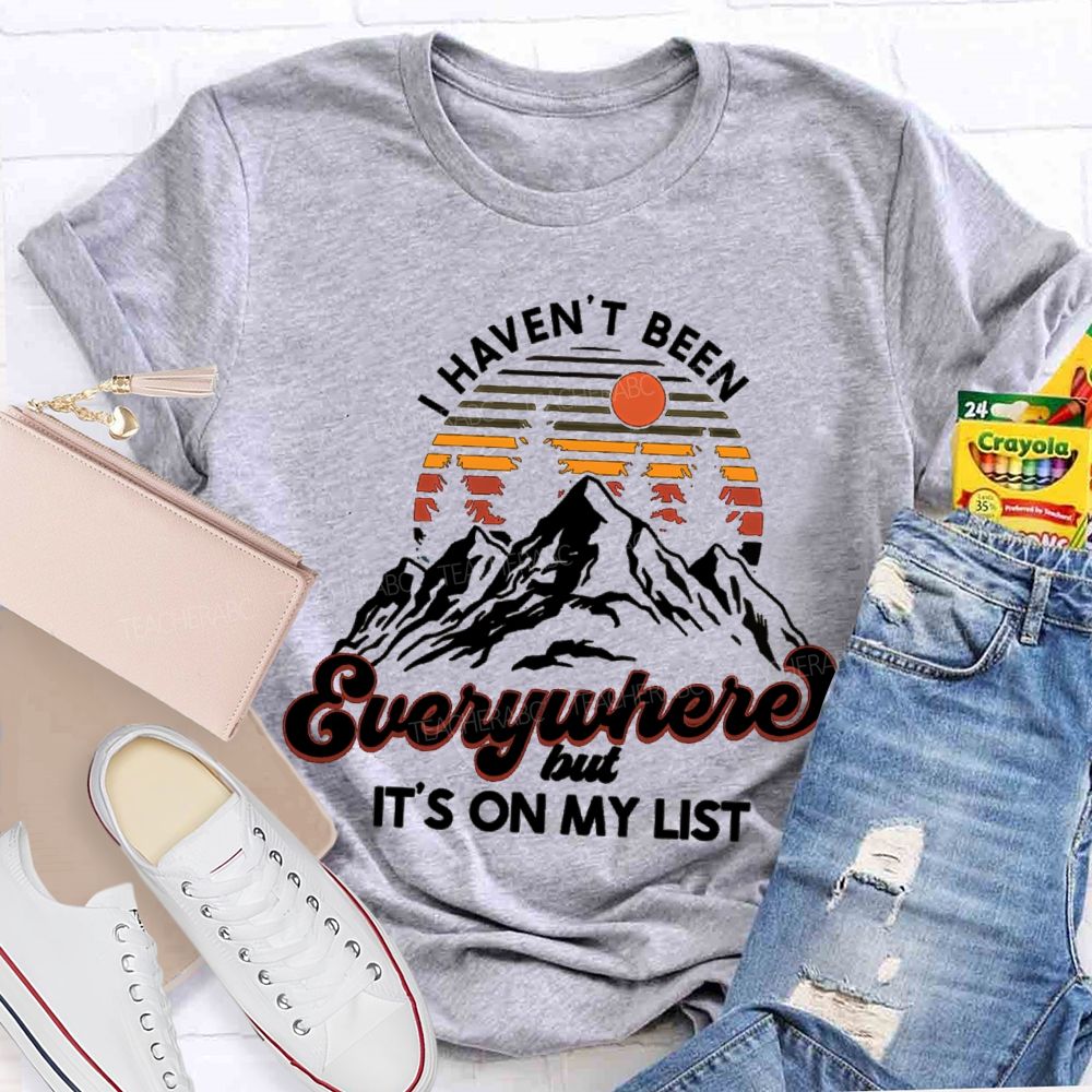 I Haven't Been Everywhere But It'S On My List Retired Teacher T-Shirt