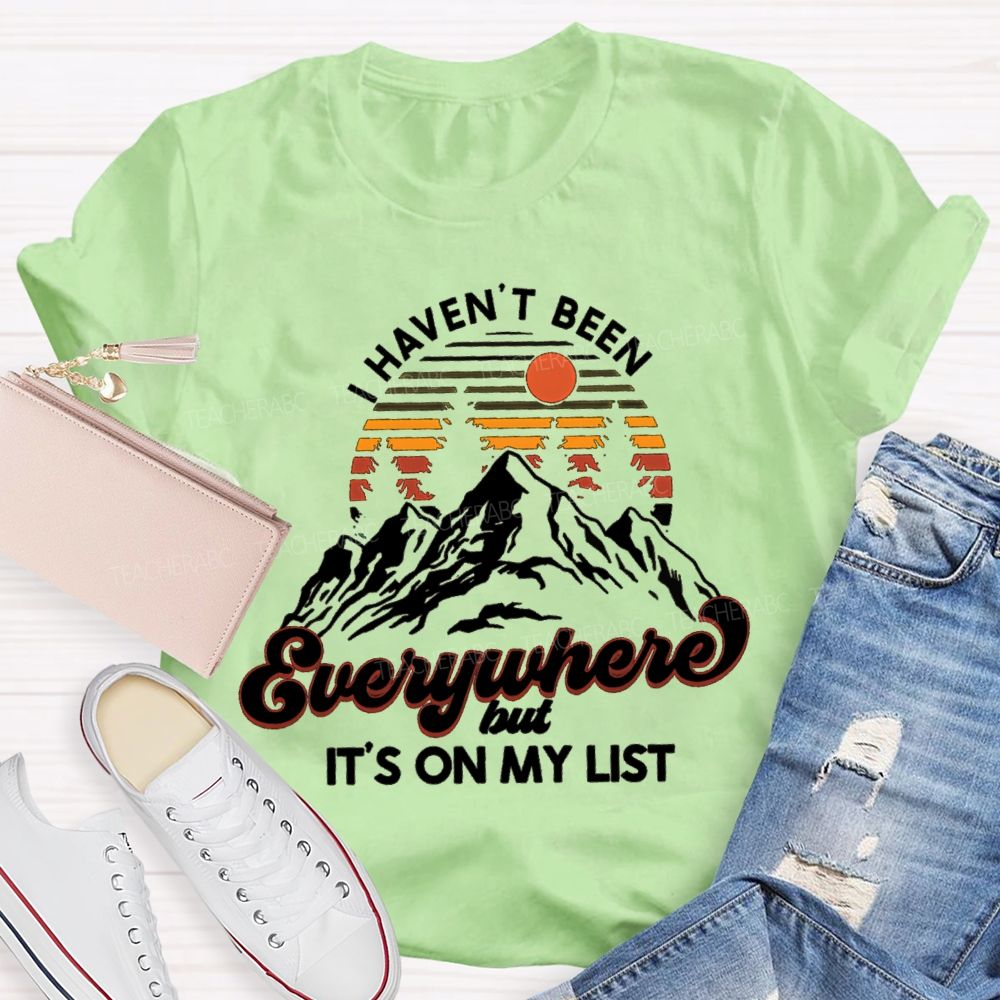 I Haven't Been Everywhere But It'S On My List Retired Teacher T-Shirt