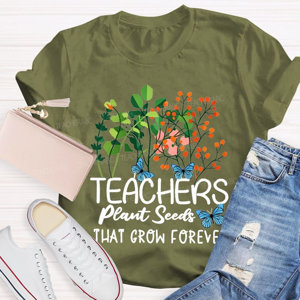 Teachers Plant Seeds That Grow Forever Blue Butterfly floral Teacher T-shirt