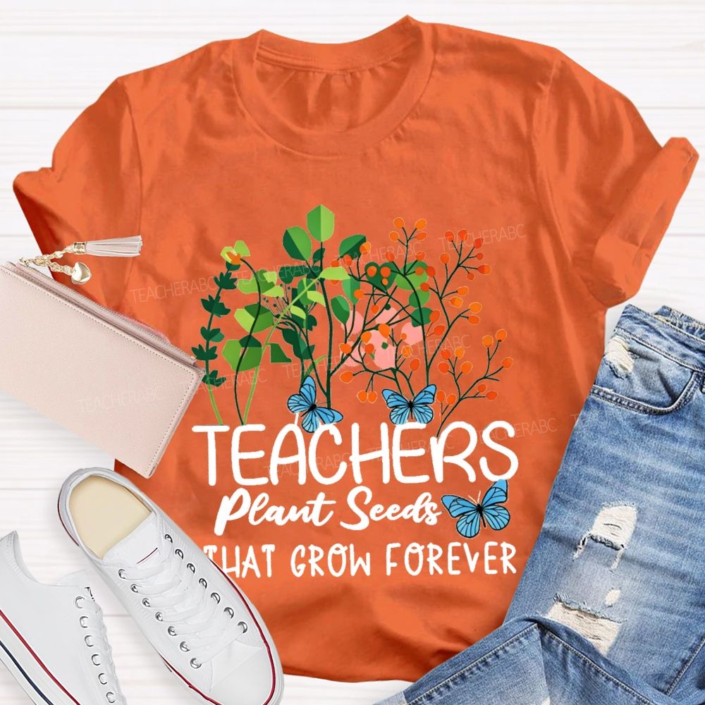 Teachers Plant Seeds That Grow Forever Blue Butterfly floral Teacher T-shirt
