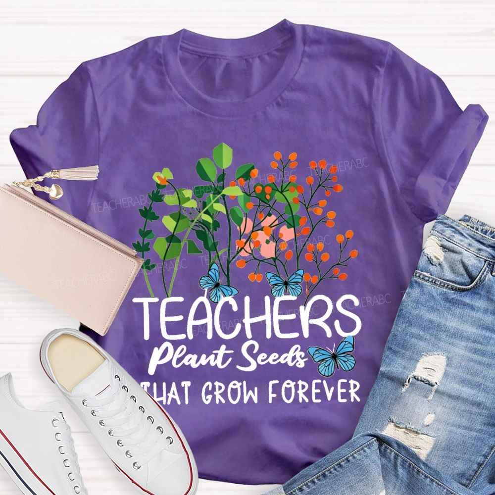 Teachers Plant Seeds That Grow Forever Blue Butterfly floral Teacher T-shirt