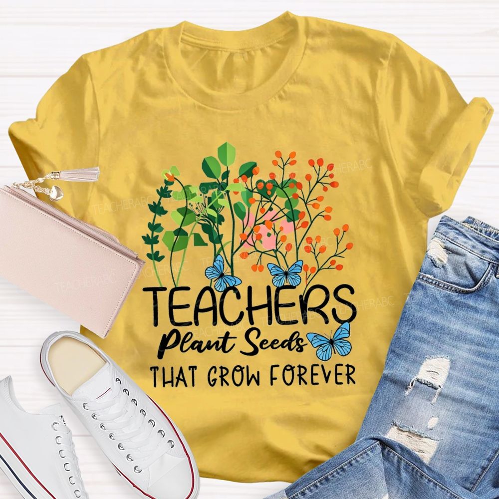 Teachers Plant Seeds That Grow Forever Blue Butterfly floral Teacher T-shirt