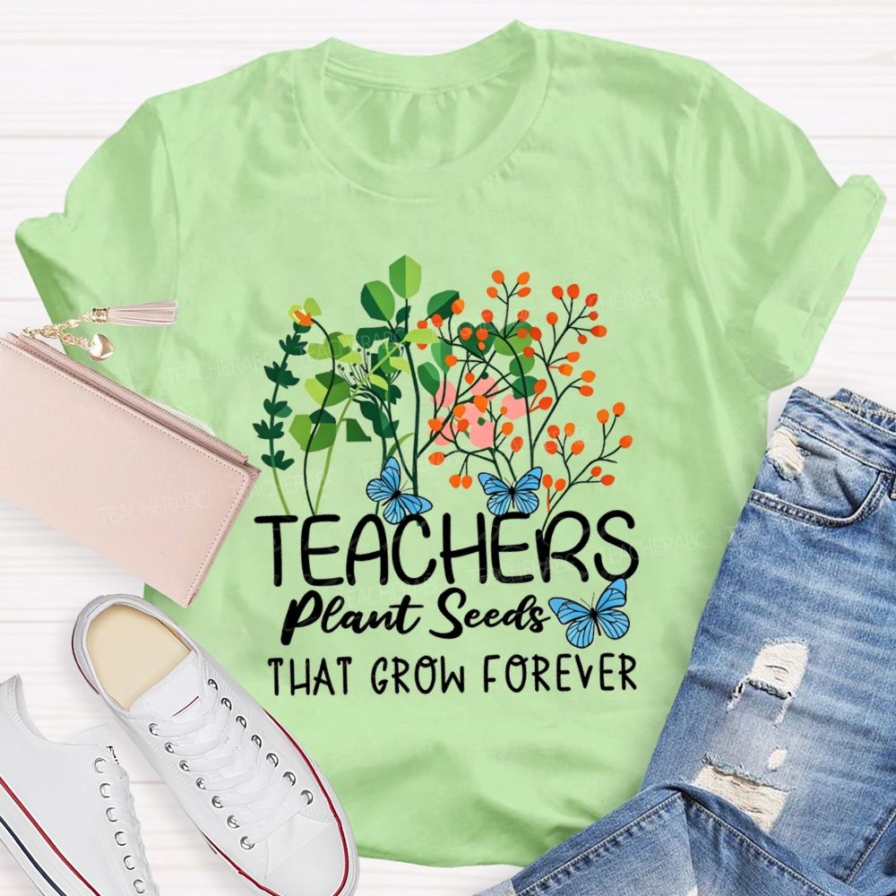 Teachers Plant Seeds That Grow Forever Blue Butterfly floral Teacher T-shirt