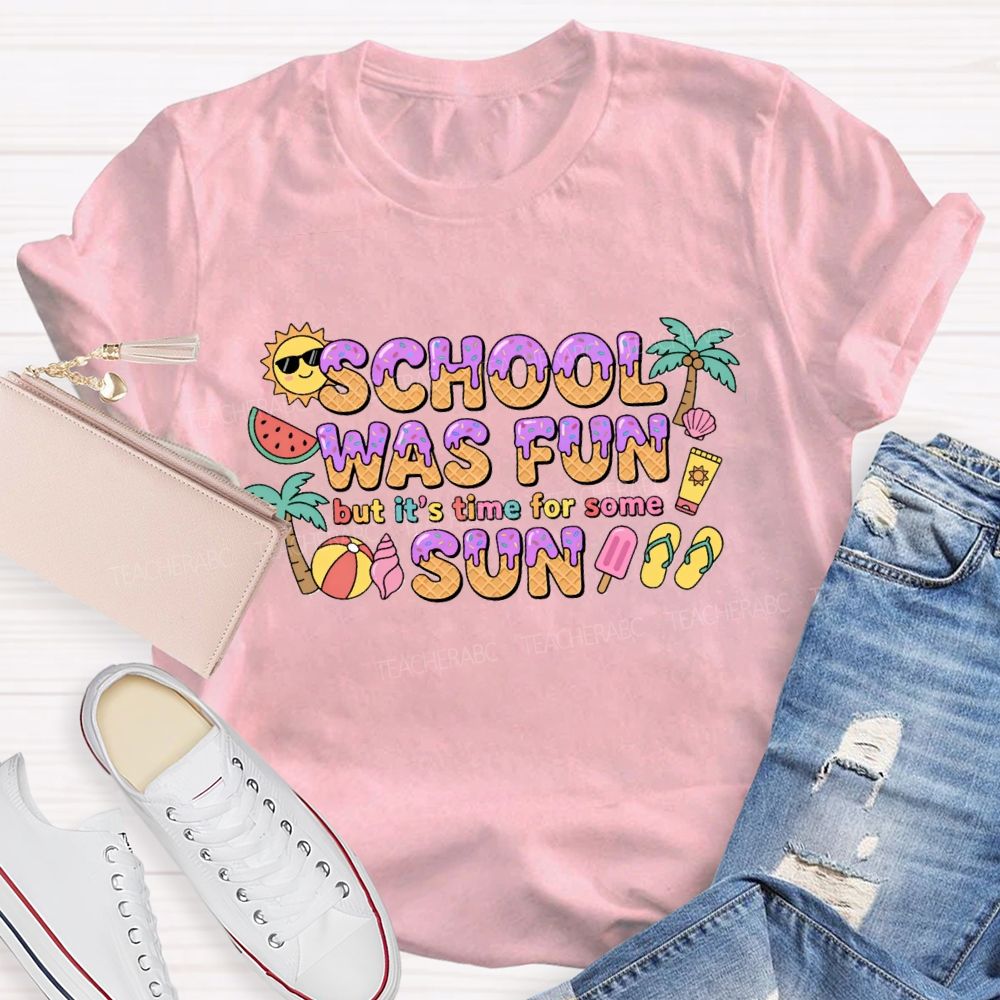 School Was Fun But It's Time For Some Sun Ice Cream Teacher T-shirt