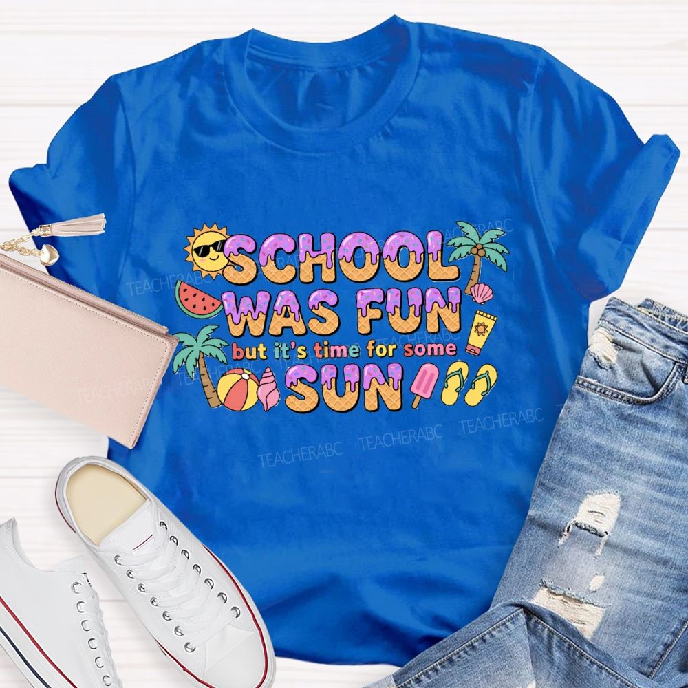 School Was Fun But It's Time For Some Sun Ice Cream Teacher T-shirt