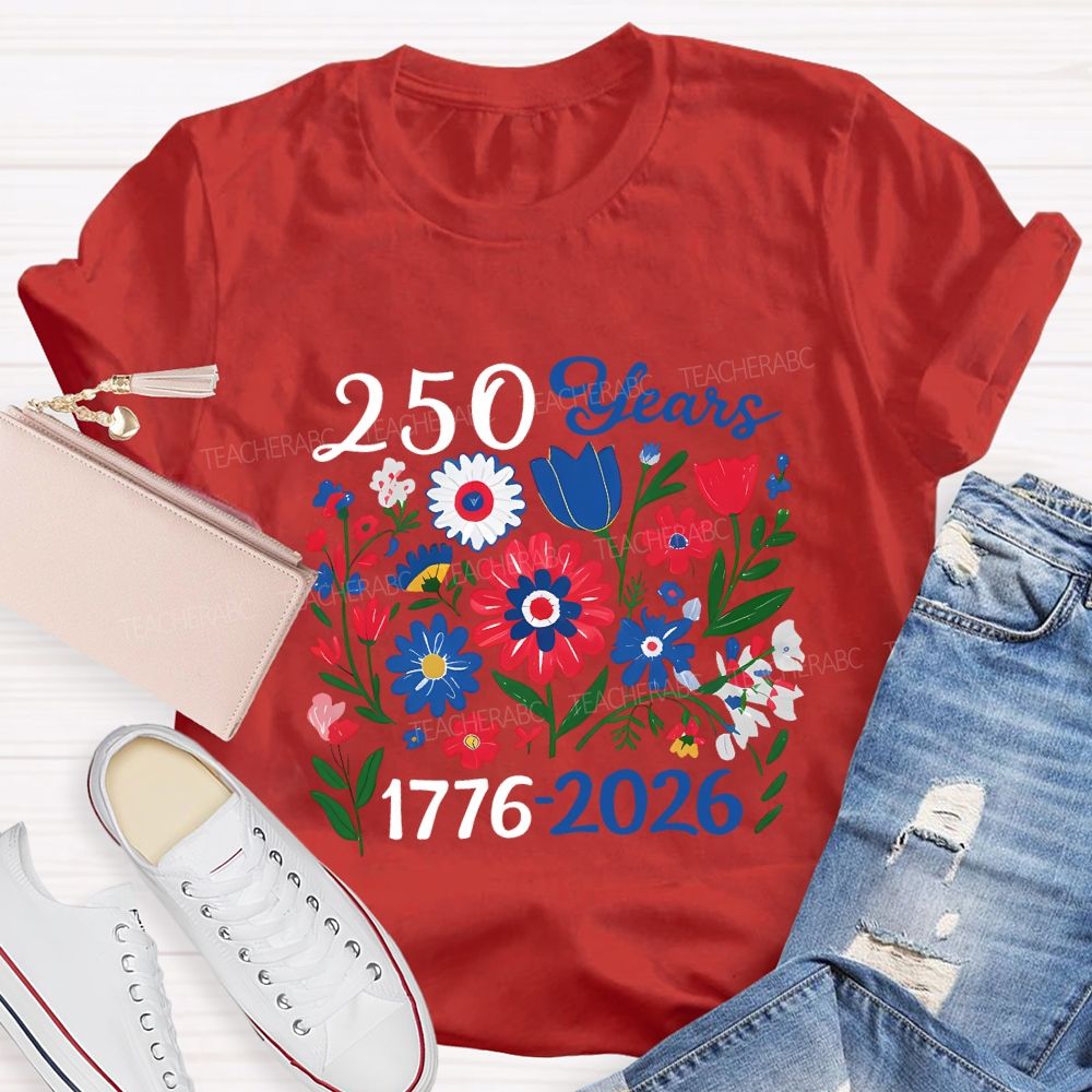 250 Years 1776-2026 Colorful Flowers Teacher T-shirt