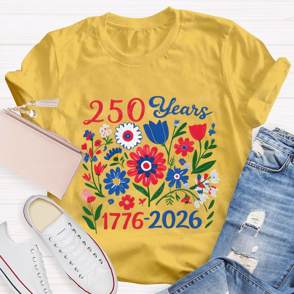 250 Years 1776-2026 Colorful Flowers Teacher T-shirt