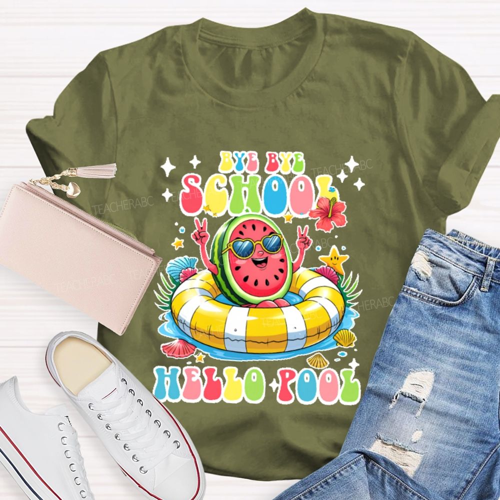 Bye Bye School Hello Pool Graphic  Teacher T-shirt